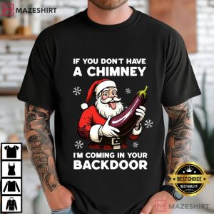If You Dont Have A Chimney Funny Santa Christmas T-Shirt