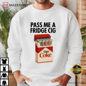 Just a Fridge Cigg Diet Coke Sarcastic Meme T Shirt (4)