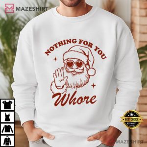 Nothing For You Whore Funny Santa Claus Christmas T Shirt (4)
