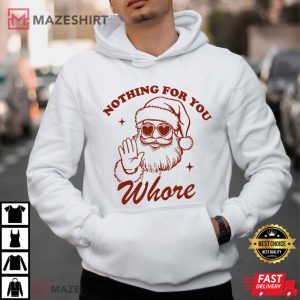 Nothing For You Whore Funny Santa Claus Christmas T Shirt (3)