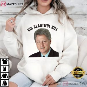 Trump Bubba Big Beautiful Bill Clinton T Shirt (3)