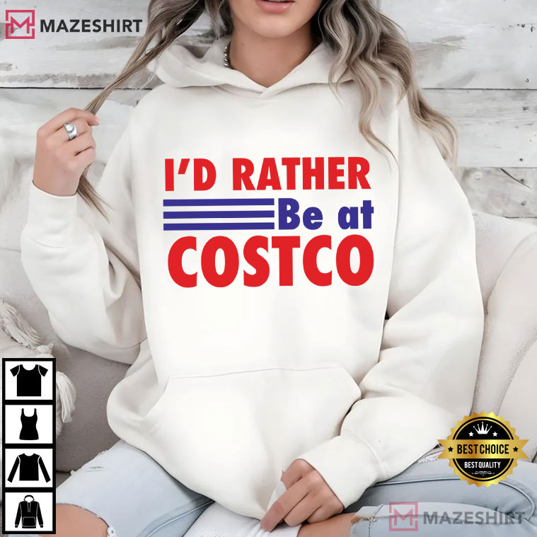 I'd Rather Be At Costco Funny Grocery T-Shirt I'd Rather Be At Costco Funny Grocery T-Shirt