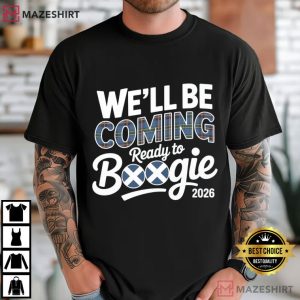 We'll Be Coming Ready To Boogie 2026 Scotland Patriotic T Shirt (1)