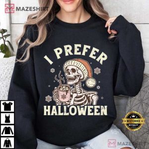 I Prefer Halloween Spooky Christmas Funny Skeleton T Shirt (4)