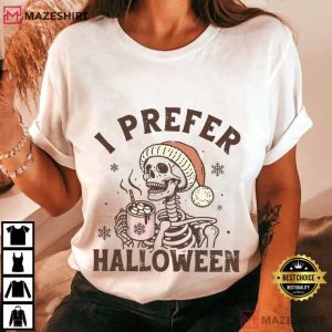 I Prefer Halloween Spooky Christmas Funny Skeleton T-Shirt