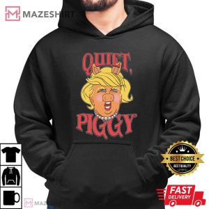 Anti Trump Quiet Piggy Rude Potus 25 47 T Shirt (3)