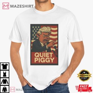 Trump Quiet Piggy Political Satire Funny T-Shirt