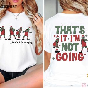 Grinch That's It I'm Not Going Christmas Funny T Shirt (1)