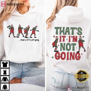 Grinch That's It I'm Not Going Christmas Funny T Shirt (2)