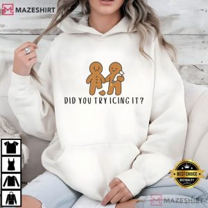 Did You Try Icing It Gingerbread Humor Funny Christmas T Shirt (2)