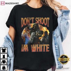 Don't Shoot I'm White Funny Ironic Racist T Shirt (2)