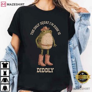 The Only Squat I’m Doin’ Is Diddly Funny Cowboy Frog T-Shirt