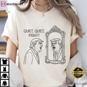 Quiet Quiet Piggy Funny Anti Trump Pro Feminist T-Shirt