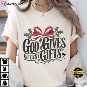 God Gives The Best Gifts Christmas T-Shirt