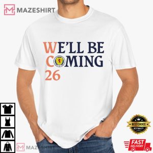 Scotland We’ll Be Coming 26 Football Lovers T-Shirt