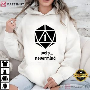 Welp Nevermind Nat 1 Funny Dungeons And Dragons T Shirt (2)