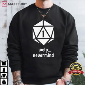 Welp Nevermind Nat 1 Funny Dungeons And Dragons T Shirt (3)