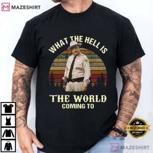 Buford T Justice What The Hell Is The World Coming To Vintage T-Shirt