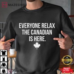Canada Day Everyone Relax The Canadian Is Here Patriotic T Shirt (1)