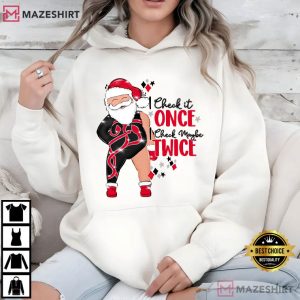 Santa I Check Once I Check Maybe Twice Christmas T Shirt (4)