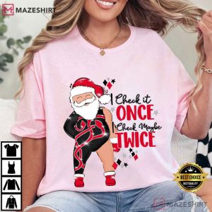 Santa I Check Once I Check Maybe Twice Christmas T Shirt (3)