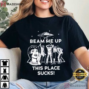 Beam Me Up This Place Sucks Funny Quote Movie T Shirt (2)