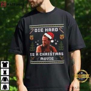 Die Hard Is A Christmas Movie Ugly Sweater T-Shirt