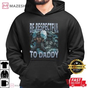 Be Respectful To Daddy Funny Werewolf Meme T Shirt (3)