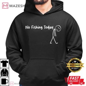 Sad Stick Man No Fishing Today Funny T Shirt (3)