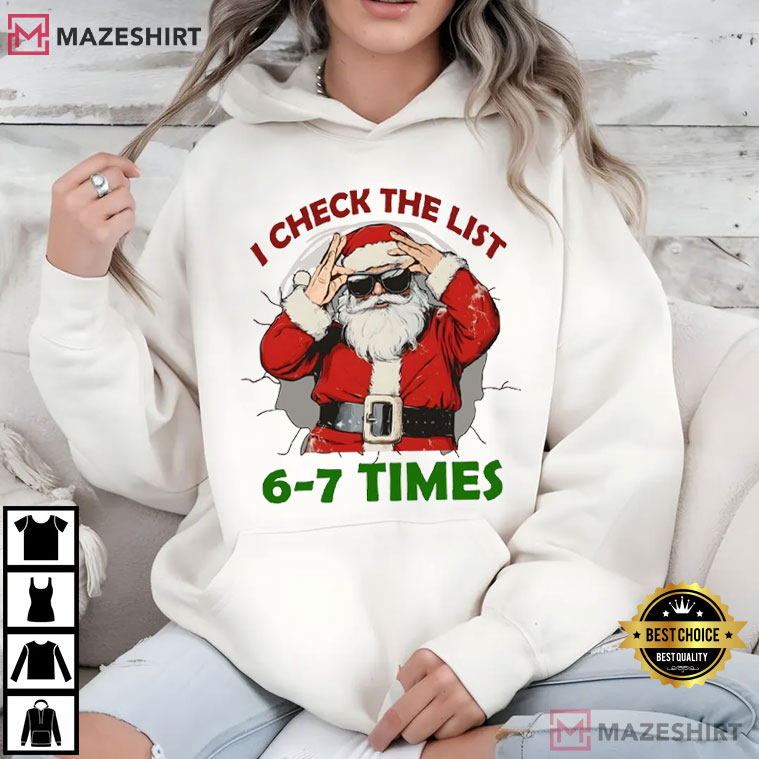 Santa I Check The List 6-7 Times Funny Meme T-Shirt Santa I Check The List 6-7 Times Funny Meme T-Shirt