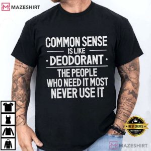 Common Sense Is Like Deodorant Funny Sarcastic T Shirt (1)