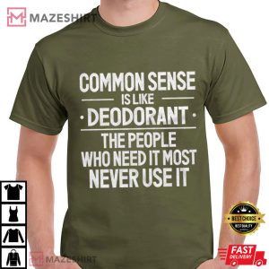 Common Sense Is Like Deodorant Funny Sarcastic T Shirt (2)