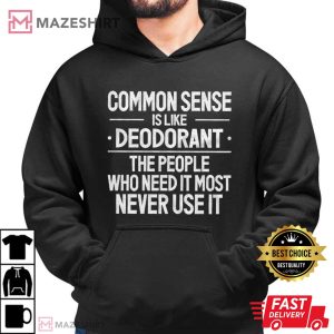 Common Sense Is Like Deodorant Funny Sarcastic T Shirt (3)