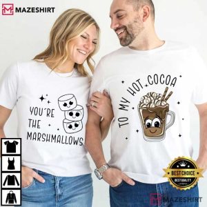 You’re The Marshmallows To My Hot Cocoa Christmas Couples Shirt