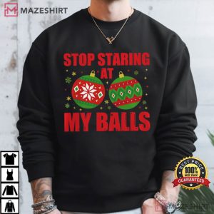 Stop Staring At My Balls Funny Rude Christmas T Shirt (4)