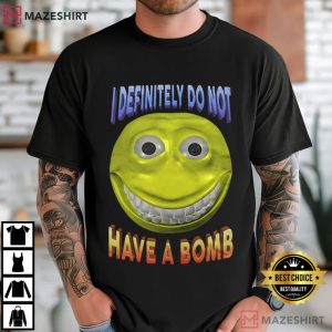 I Definitely Do Not Have A Bomb Funny Meme T-Shirt