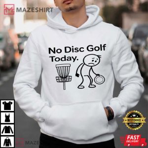 No Disc Golf Today Funny T Shirt (1)