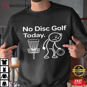 No Disc Golf Today Funny T Shirt (2)