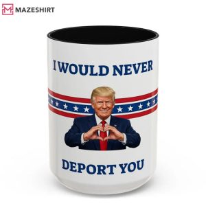 Trump I Would Never Deport You Funny Political Meme Mug (1)