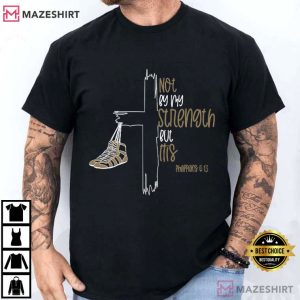 Not By My Strength But His Bible Verse T Shirt (1)