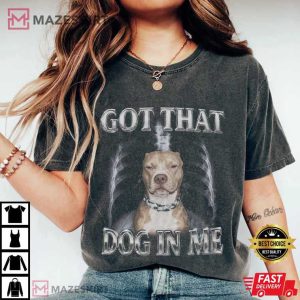 Pitbull Got That Dog In Me Y2K Funny Meme T Shirt (2)