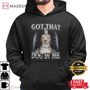 Pitbull Got That Dog In Me Y2K Funny Meme T Shirt (3)