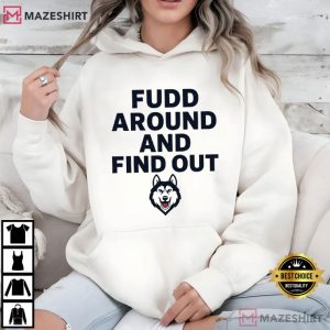 Fudd Around And Find Out Sarcastic T Shirt (2)