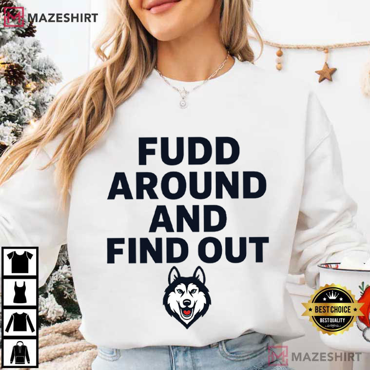 Fudd Around And Find Out Sarcastic T-Shirt Fudd Around And Find Out Sarcastic T-Shirt