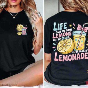 My Jesus He Be Making Lemonade Christian Faith T Shirt (1)