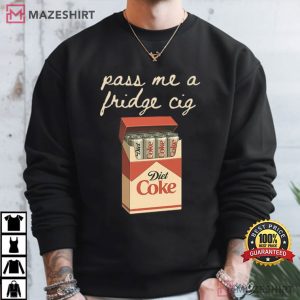 Pass Me A Fridge Cig Diet Coke Lover T Shirt (4)