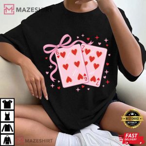 6 7 Playing Card Valentine Day Love T-Shirt