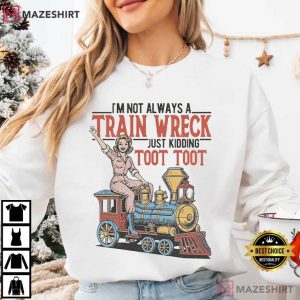 I'm Not Always A Train Wreck Funny Retro Woman T Shirt (4)