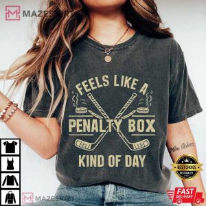 Ice Hockey Feels Like A Penalty Box Kind Of Day T Shirt (1)