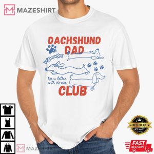 Dachshund Dad Club Life Is Better With Doxies T Shirt (4)